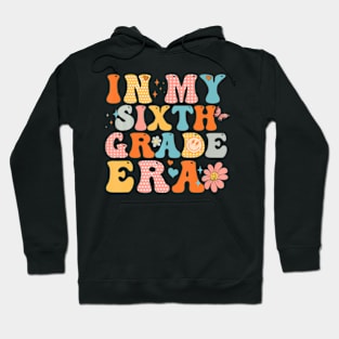 In My Sixth Grade Era Back To School First Day Teacher Hoodie